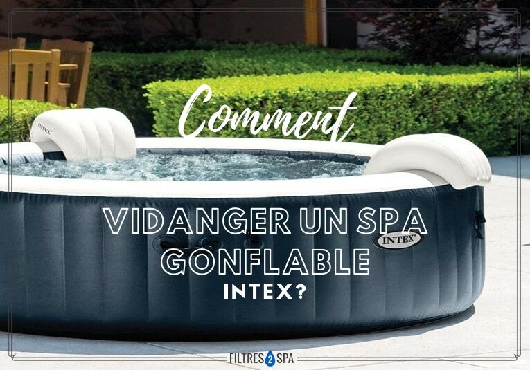 Comment vidanger un spa gonflable Intex